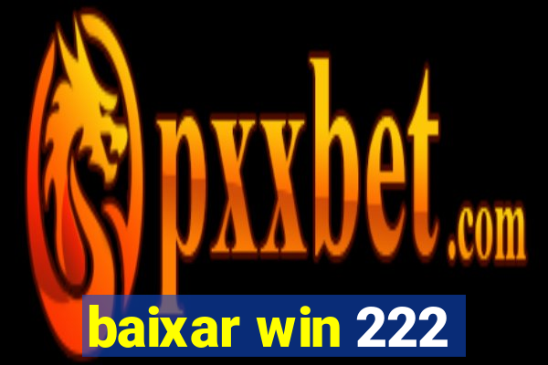 baixar win 222